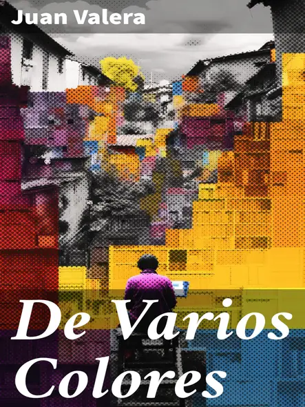 De Varios Colores : Explorando La Complejidad De Las Relaciones Humanas En Relatos Emotivos Del Siglo Xix