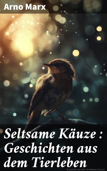 Seltsame Käuze : Geschichten Aus Dem Tierleben