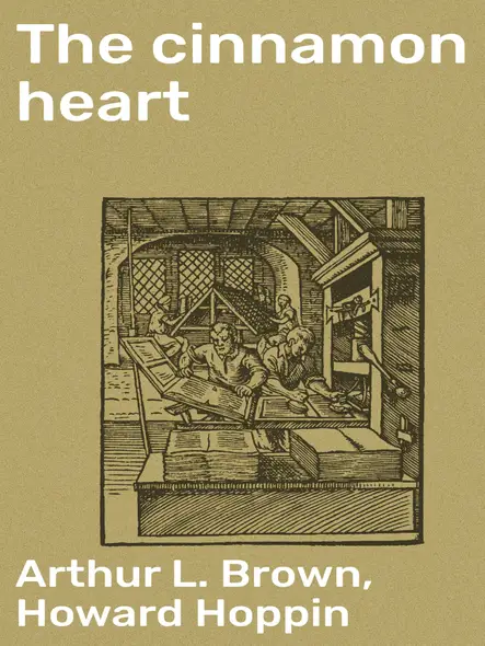 The Cinnamon Heart : A Mediæval Candy Scrape In 3 Acts