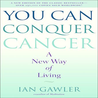You Can Conquer Cancer: A New Way of Living