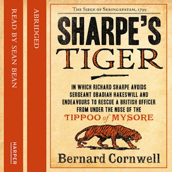Sharpe’s Tiger: The Siege of Seringapatam, 1799 (The Sharpe Series, Book 1) - Bernard Cornwell