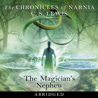 The Magician’s Nephew (The Chronicles of Narnia, Book 1) - C. S. Lewis