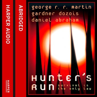 Hunter’s Run - Daniel Abraham, George R.R. Martin, Gardner Dozois