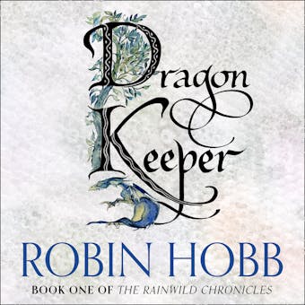 Dragon Keeper (The Rain Wild Chronicles, Book 1) - undefined
