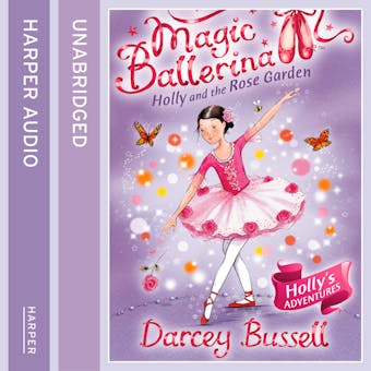 Holly and the Rose Garden (Magic Ballerina, Book 16) - undefined