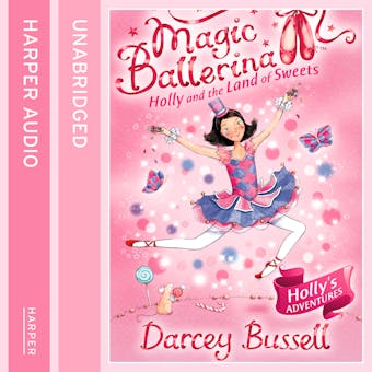 Holly and the Land of Sweets (Magic Ballerina, Book 18) - undefined