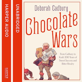 Chocolate Wars: From Cadbury to Kraft: 200 years of Sweet Success and Bitter Rivalry - undefined