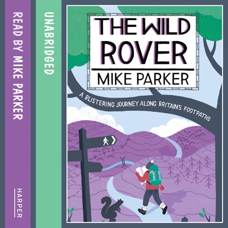 The Wild Rover : A Blistering Journey Along Britain’s Footpaths