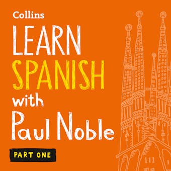Learn Spanish with Paul Noble for Beginners – Part 1: Spanish Made Easy with Your 1 million-best-selling Personal Language Coach - Paul Noble
