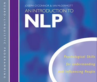 An Introduction to NLP: Psychological skills for understanding and influencing people - undefined
