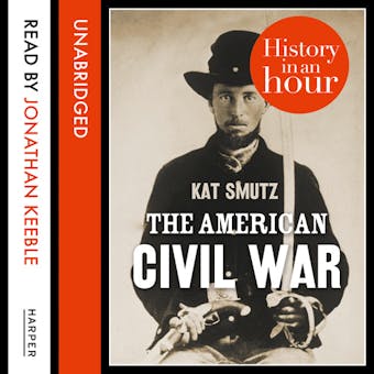 The American Civil War: History in an Hour - undefined