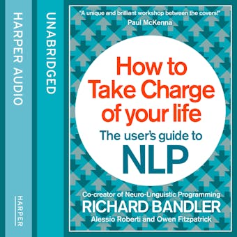 How to Take Charge of Your Life: The User’s Guide to NLP - undefined