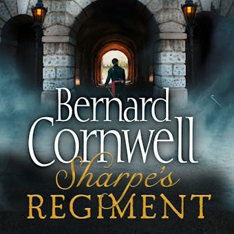 Sharpe’s Regiment: The Invasion of France, June to November 1813 - Bernard Cornwell