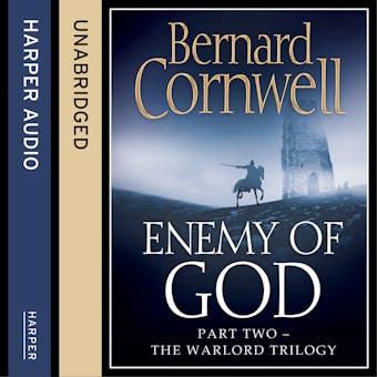 Enemy of God (The Warlord Chronicles, Book 2) - Bernard Cornwell