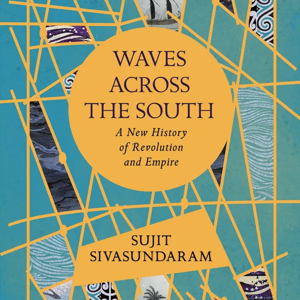 Waves Across the South : A New History of Revolution and Empire