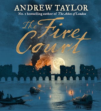 The Fire Court: A gripping historical thriller from the bestselling author of The Ashes of London - undefined