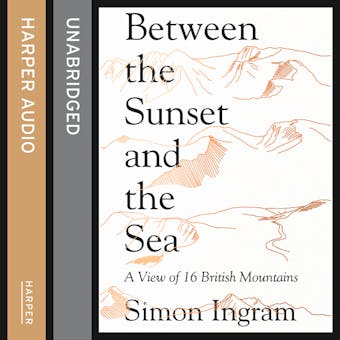 Between the Sunset and the Sea: A View of 16 British Mountains - undefined