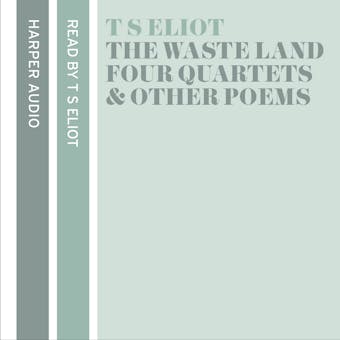 T. S. Eliot Reads The Waste Land, Four Quartets and Other Poems - undefined