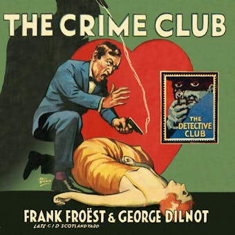 The Crime Club (Detective Club Crime Classics) - Frank Froest, George Dilnot
