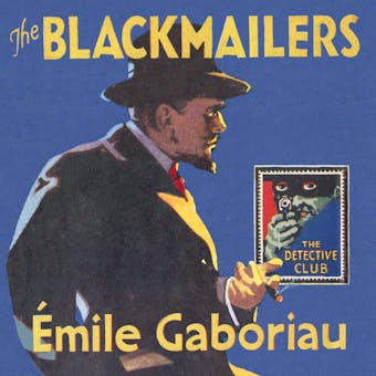 The Blackmailers: Dossier No. 113 (Detective Club Crime Classics) - Émile Gaboriau