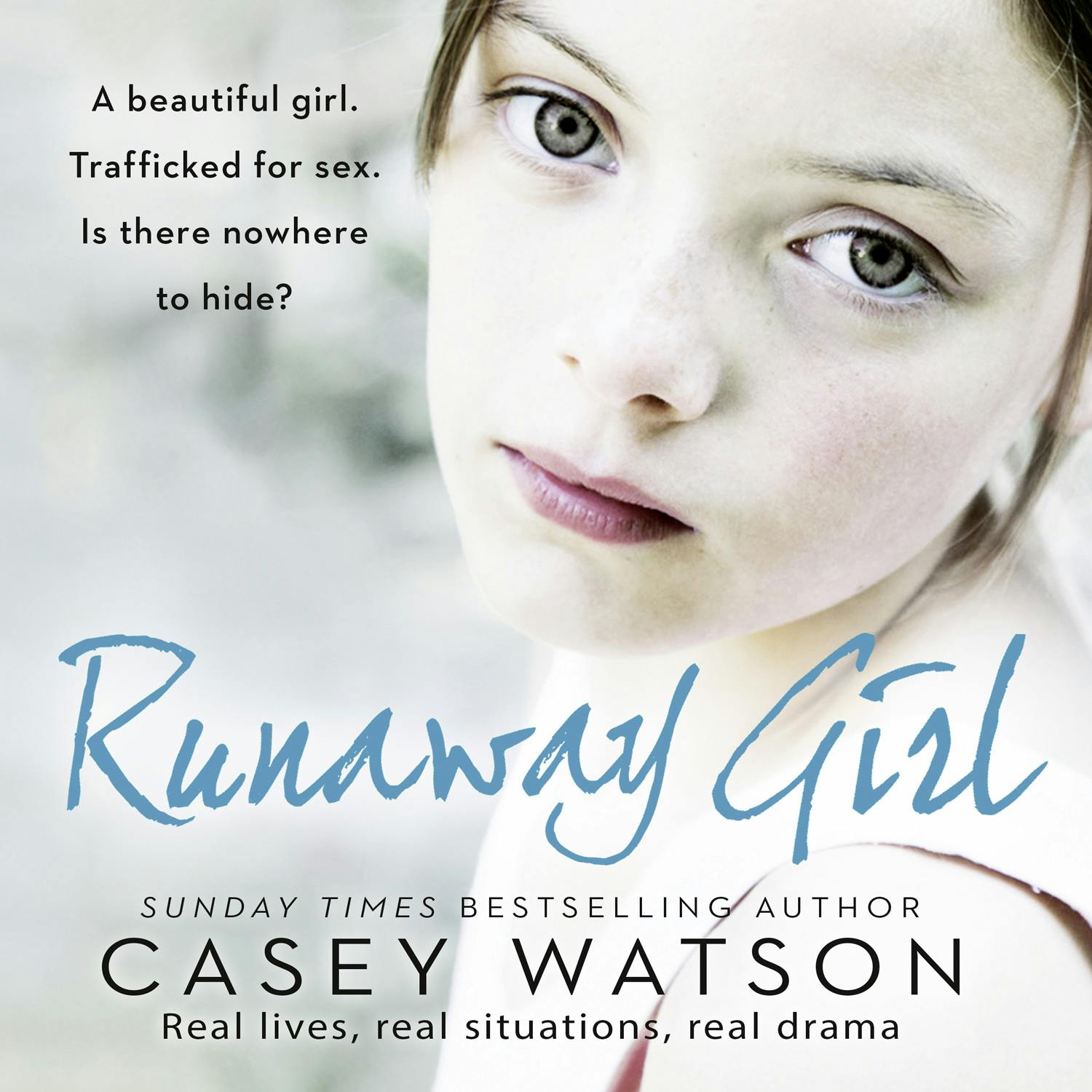 Runaway Girl: A Beautiful Girl. Trafficked For Sex. Is There Nowhere To  Hide? | Audiobook | Casey Watson | Nextory