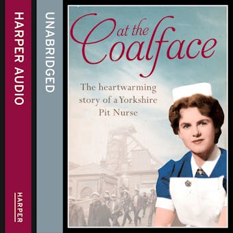 At the Coalface: The memoir of a pit nurse - Joan Hart