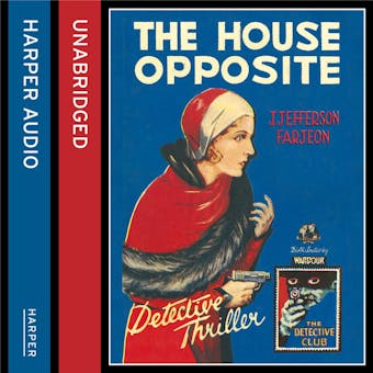 The House Opposite (Detective Club Crime Classics) - J. Jefferson Farjeon