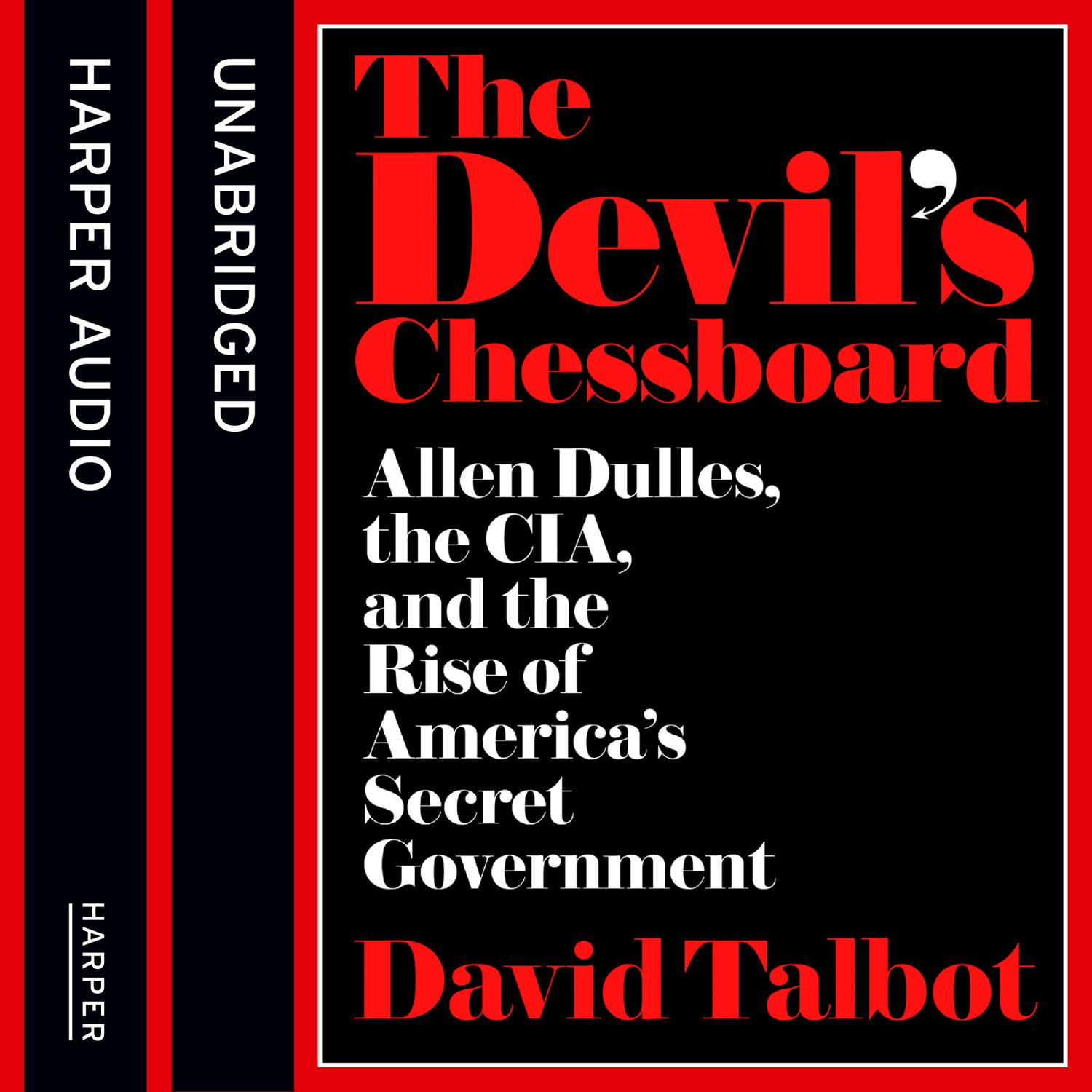 The Devil's Chessboard: Allen Dulles, the CIA, and the Rise of America's  Secret Government by David Talbot