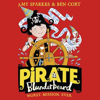 Pirate Blunderbeard: Worst. Mission. Ever. - Amy Sparkes