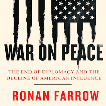 War on Peace: The End of Diplomacy and the Decline of American Influence - undefined