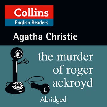 The Murder of Roger Ackroyd: Level 5, B2+ - Agatha Christie