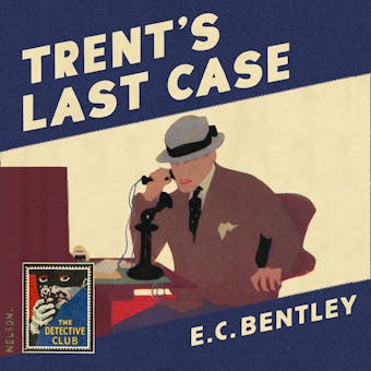 Trent’s Last Case (Detective Club Crime Classics) - E. C. Bentley