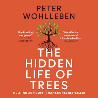 The Hidden Life of Trees: What They Feel, How They Communicate - Peter Wohlleben