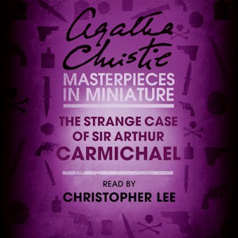 The Strange Case of Sir Arthur Carmichael: A Hercule Poirot Short Story - undefined