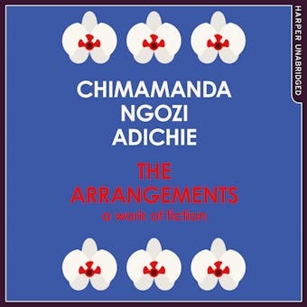 The Arrangements: A Work of Fiction - Chimamanda Ngozi Adichie