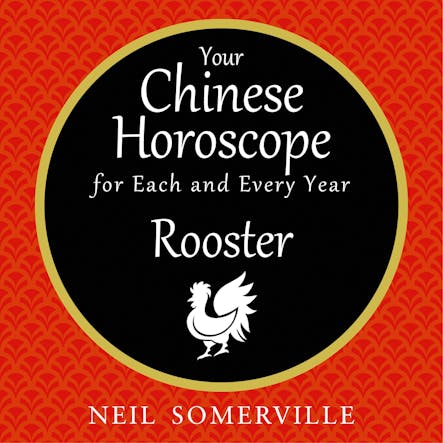 Your Chinese Horoscope For Each And Every Year - Rooster