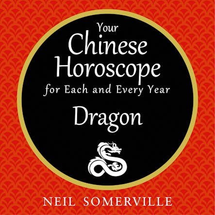 Your Chinese Horoscope For Each And Every Year - Dragon