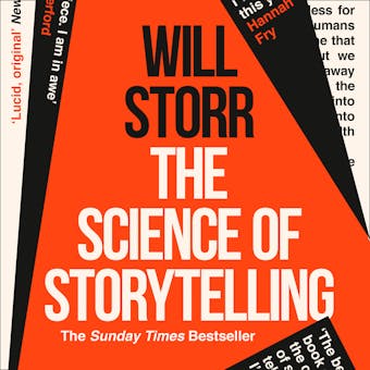 The Science of Storytelling: Why Stories Make Us Human, and How to Tell Them Better - Will Storr