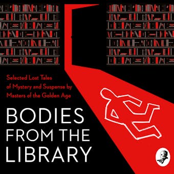 Bodies from the Library: Lost Tales of Mystery and Suspense by Agatha Christie and other Masters of the Golden Age - A. A. Milne, Agatha Christie, Georgette Heyer, Christianna Brand