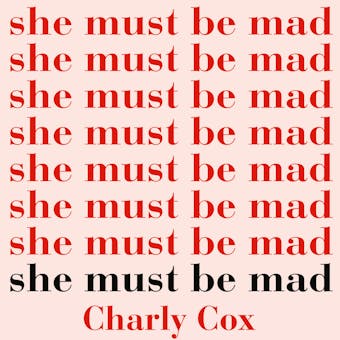 She Must Be Mad - Charly Cox