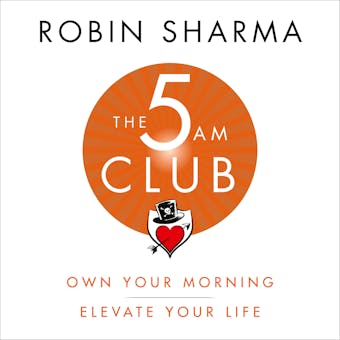 The 5 AM Club: Own Your Morning. Elevate Your Life. - undefined