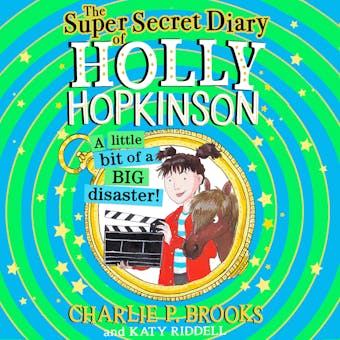 The Super-Secret Diary of Holly Hopkinson: A Little Bit of a Big Disaster - undefined