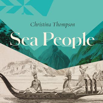 Sea People: In Search of the Ancient Navigators of the Pacific - Christina Thompson