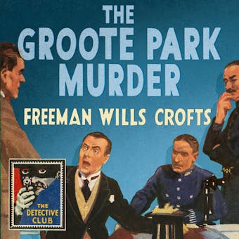 The Groote Park Murder (Detective Club Crime Classics) - Freeman Wills Crofts