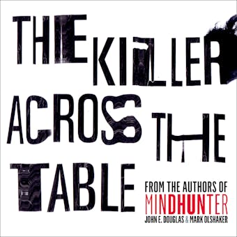 The Killer Across the Table: From the authors of Mindhunter - undefined