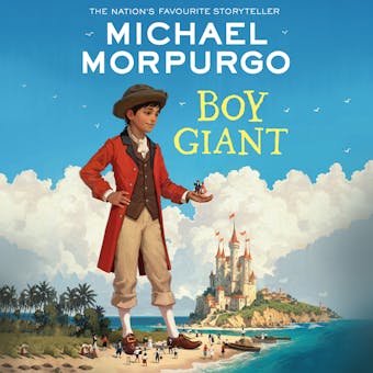 Boy Giant: Son of Gulliver - Michael Morpurgo