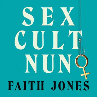 Sex Cult Nun - Faith Jones