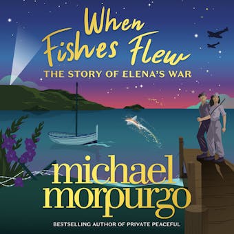 When Fishes Flew: The Story of Elenaâ€™s War - undefined