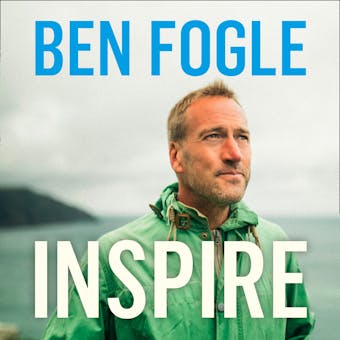 Inspire: Life Lessons from the Wilderness - Ben Fogle