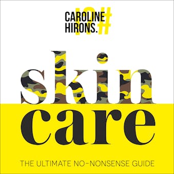 Skincare: The ultimate no-nonsense guide - Caroline Hirons